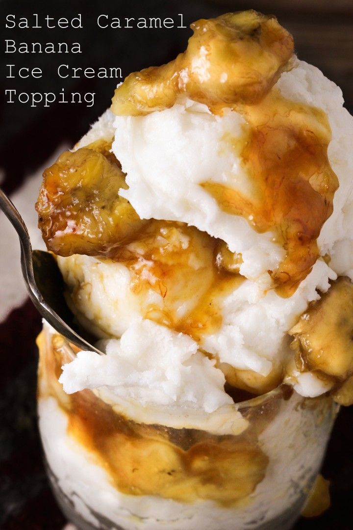 Salted Caramel Banana Ice Cream Topping