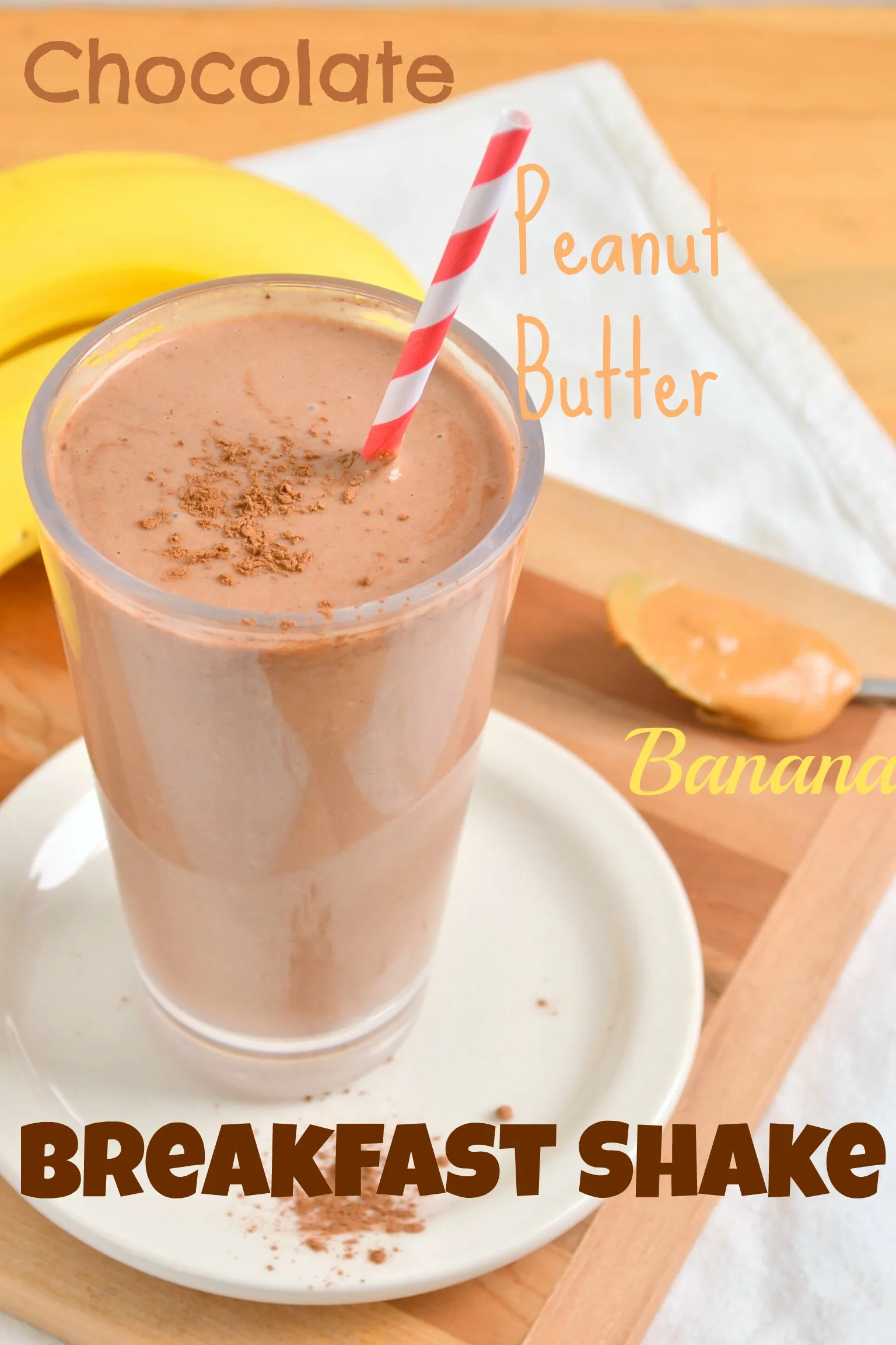 Chocolate Peanut Butter Banana Breakfast Shake